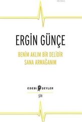 Benim Aklım Bir Delidir Sana Armağanım