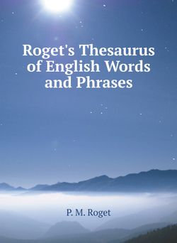 Roget's Thesaurus of English Words and Phrases | P. M. Roget