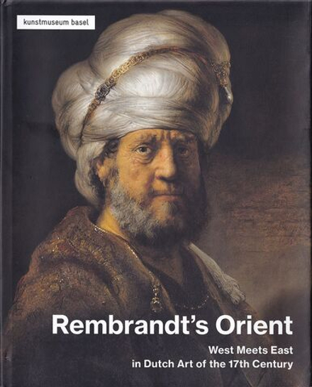 Восток Рембрандта: Запад встречается с Востоком в голландском искусстве XVII века