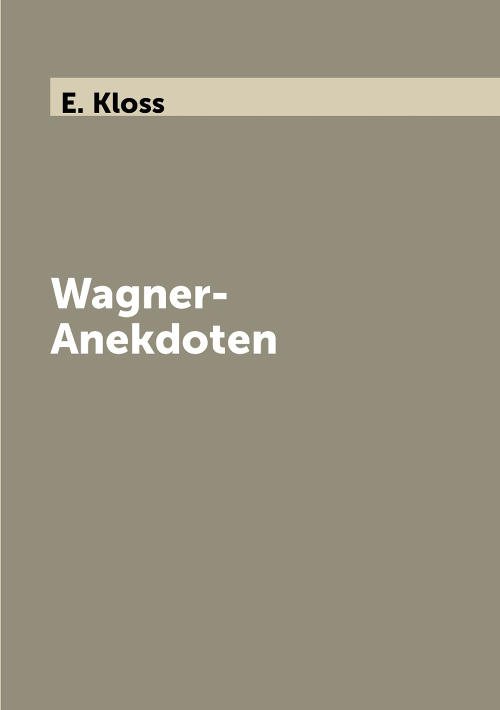 Wagner-Anekdoten | E. Kloss