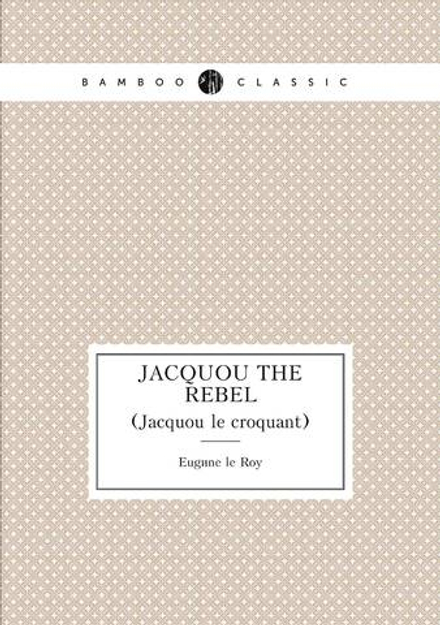 Jacquou the rebel. (Jacquou le croquant) | Eugène le Roy