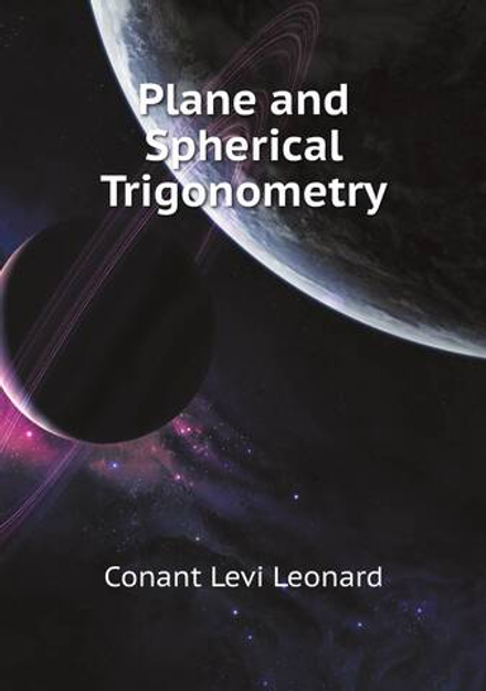 Plane and Spherical Trigonometry | Conant Levi Leonard