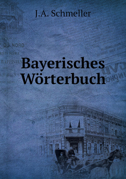 Bayerisches Wörterbuch | J.A. Schmeller