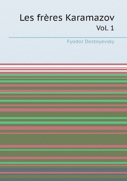 Les frères Karamazov. Vol. 1 | Фёдор Михайлович Достоевский