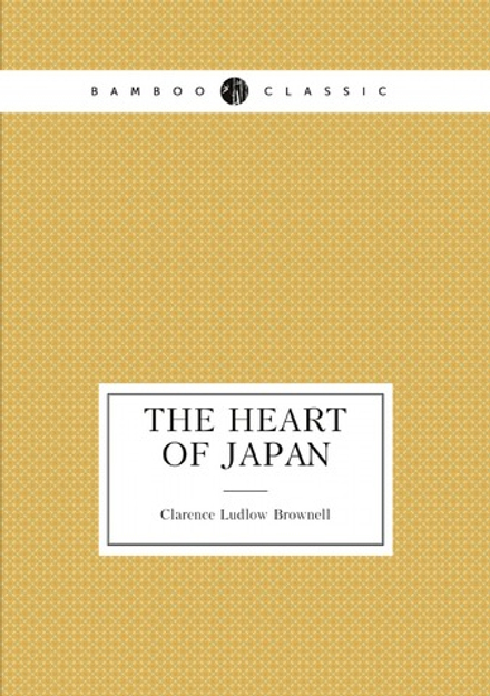 The Heart of Japan / Сердце Японии | Clarence Ludlow Brownell