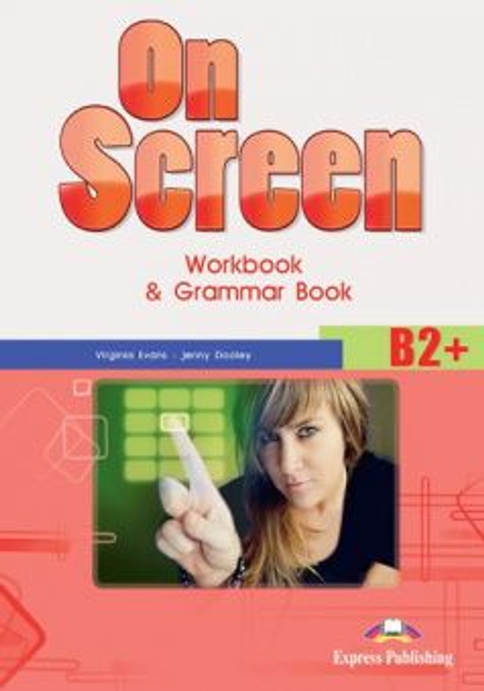 On Screen B2+. Рабочая тетрадь и грамматический справочник (1-е издание)