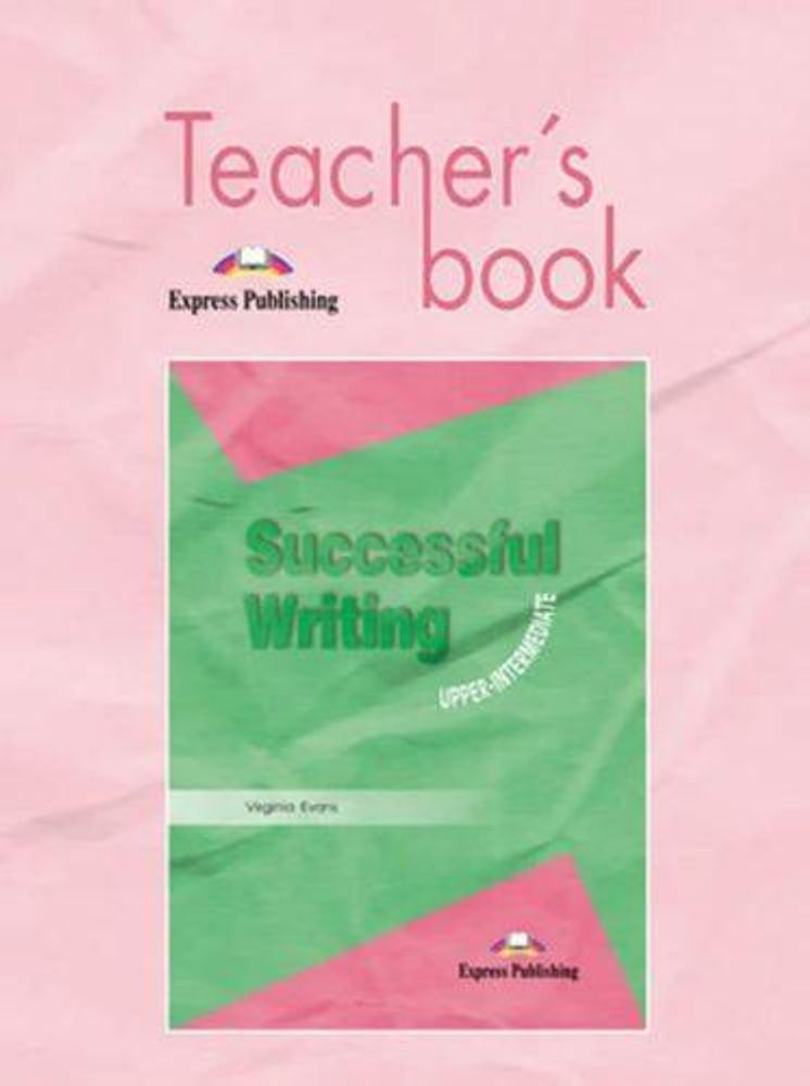 Successful Writing Upper-Intermediate. Teacher&#39;s Book. (New). Книга для учителя