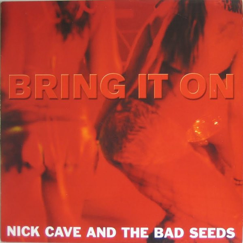 Nick Cave & The Bad Seeds - Bring It On - 10'' Single