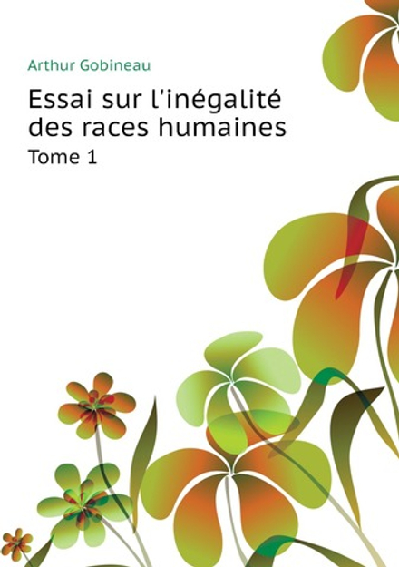 Essai sur l'inégalité des races humaines. Tome 1 | Arthur Gobineau