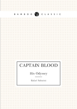 Captain Blood. His Odyssey | Rafael Sabatini