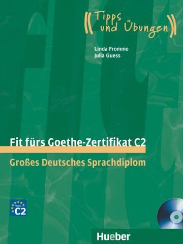 Fit furs Goethe-Zertifikat C2, Großes Deutsches Sprachdiplom. Lehrbuch mit 2 integrierten Audio-CDs