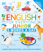 English for Everyone Junior: 5 Words a Day: Learn and Practise 1,000 English Words Flexibound