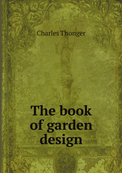 The book of garden design | Charles Thonger