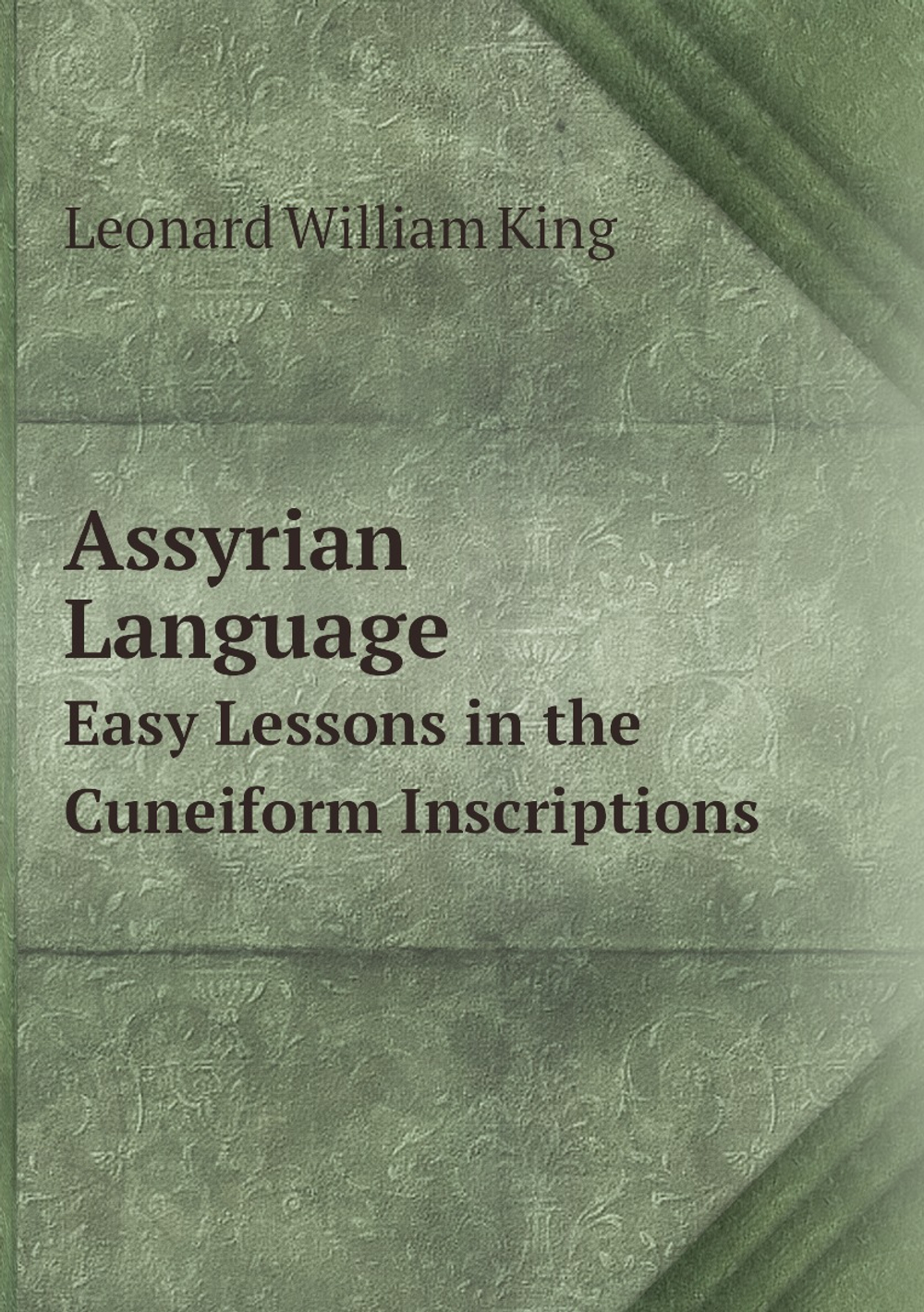 Assyrian Language. Easy Lessons in the Cuneiform Inscriptions | L.W. King