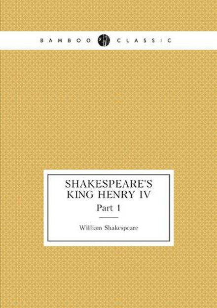 Shakespeare's King Henry IV. Part 1 | William Shakespeare