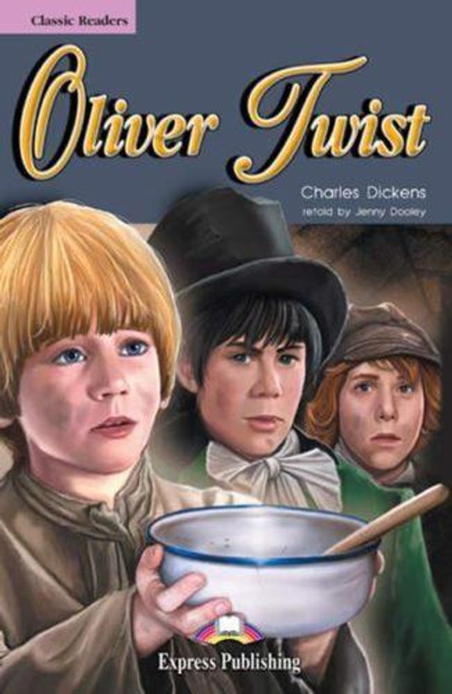 Oliver Twist. Оливер Твист. Чарльз Диккенс. Elementary (6-7 класс). Книга для чтения