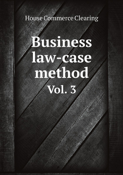 Business law-case method. Vol. 3 | House Commerce Clearing