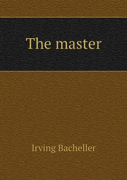 The master | Irving Bacheller