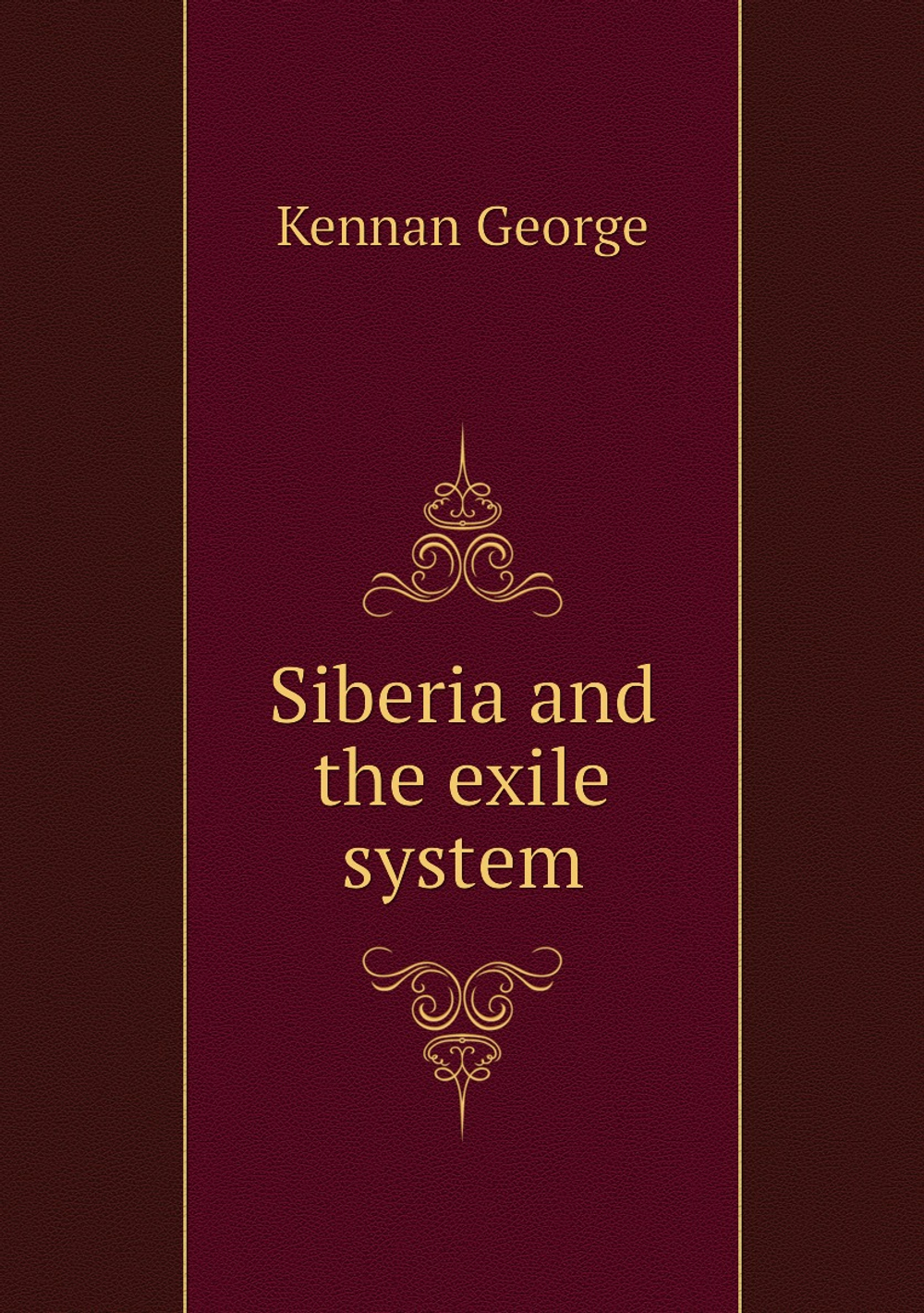 Siberia and the exile system | Kennan George
