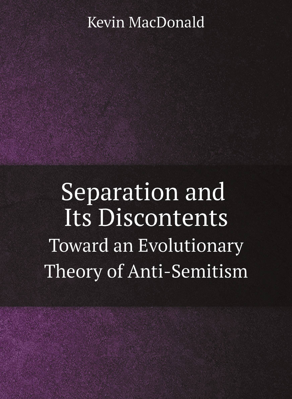Separation and Its Discontents. Toward an Evolutionary Theory of Anti-Semitism | Kevin MacDonald