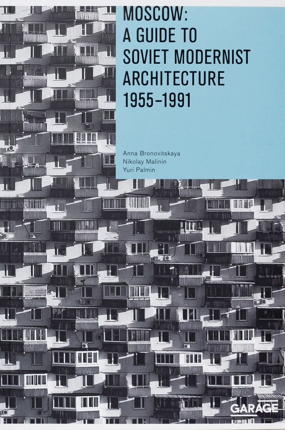 Moscow: A Guide to Soviet Modernist Architecture 1955–1991