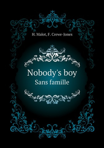 Nobody's boy. Sans famille | H. Malot; F. Crewe-Jones