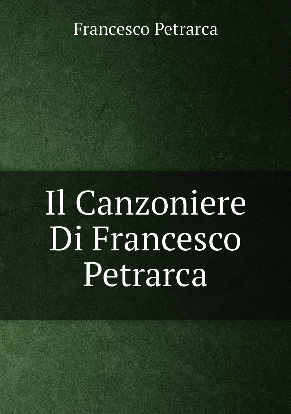 Il Canzoniere Di Francesco Petrarca | Francesco Petrarca