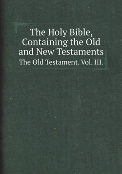 The Holy Bible, Containing the Old and New Testaments. The Old Testament. Vol. III. | Universities of Oxford and Cambridge