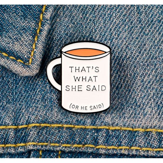 Значок металлический на одежду/Пин. That's what she said