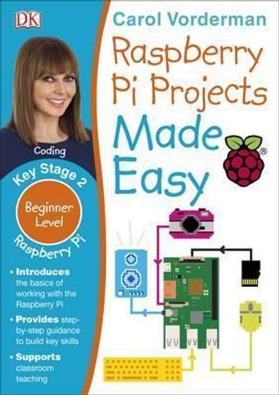 Raspberry Pi Projects Made Easy, Ages 7-11 (Key Stage 2)