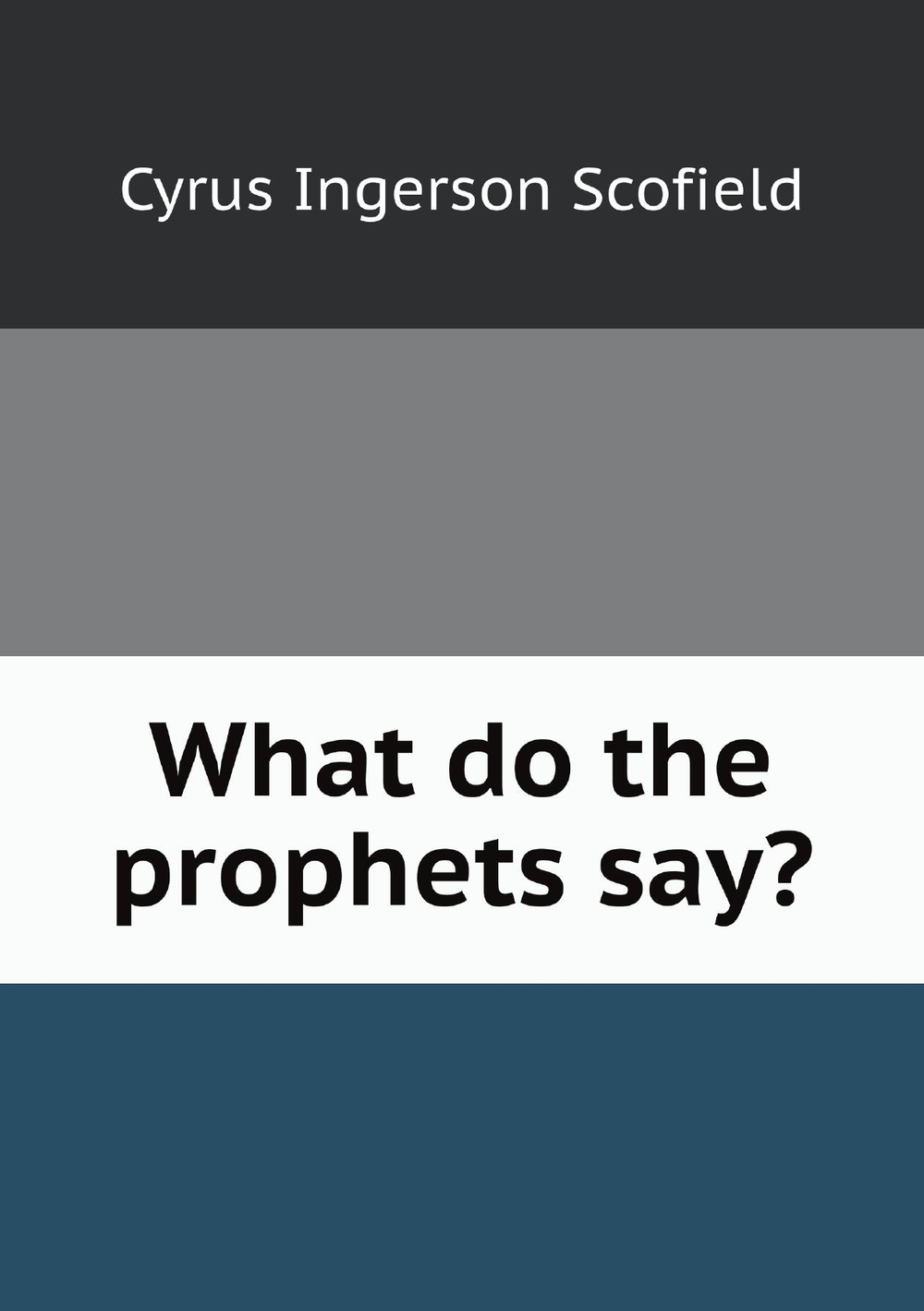 What do the prophets say? | Cyrus Ingerson Scofield