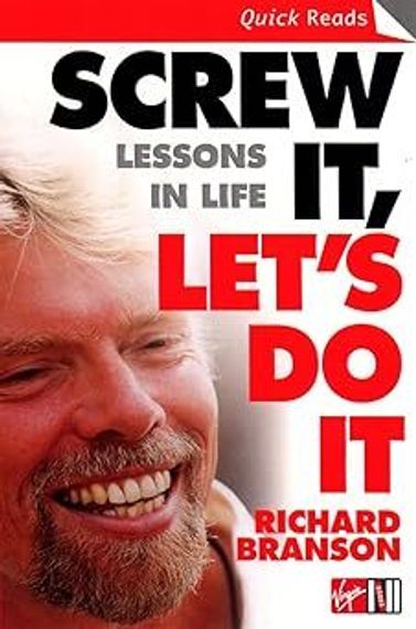 Screw It, Let&#39;s Do It: Lessons In Life