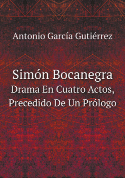 Simón Bocanegra. Drama En Cuatro Actos, Precedido De Un Prólogo (Spanish Edition) | Antonio García Gutiérrez