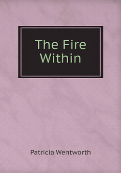 The Fire Within | Patricia Wentworth