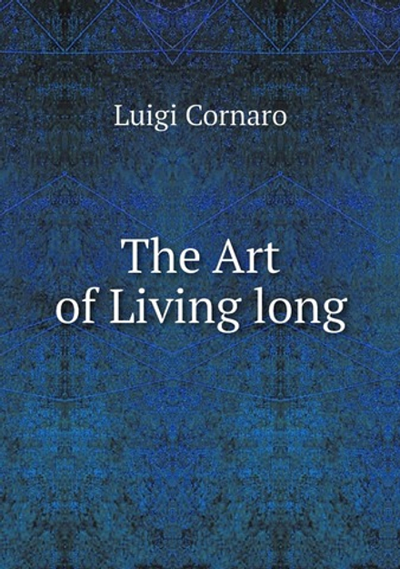 The Art of Living long | Luigi Cornaro