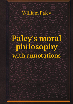 Paley's moral philosophy. with annotations | William Paley