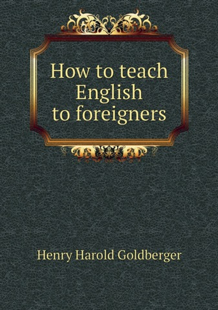 How to teach English to foreigners | Henry Harold Goldberger