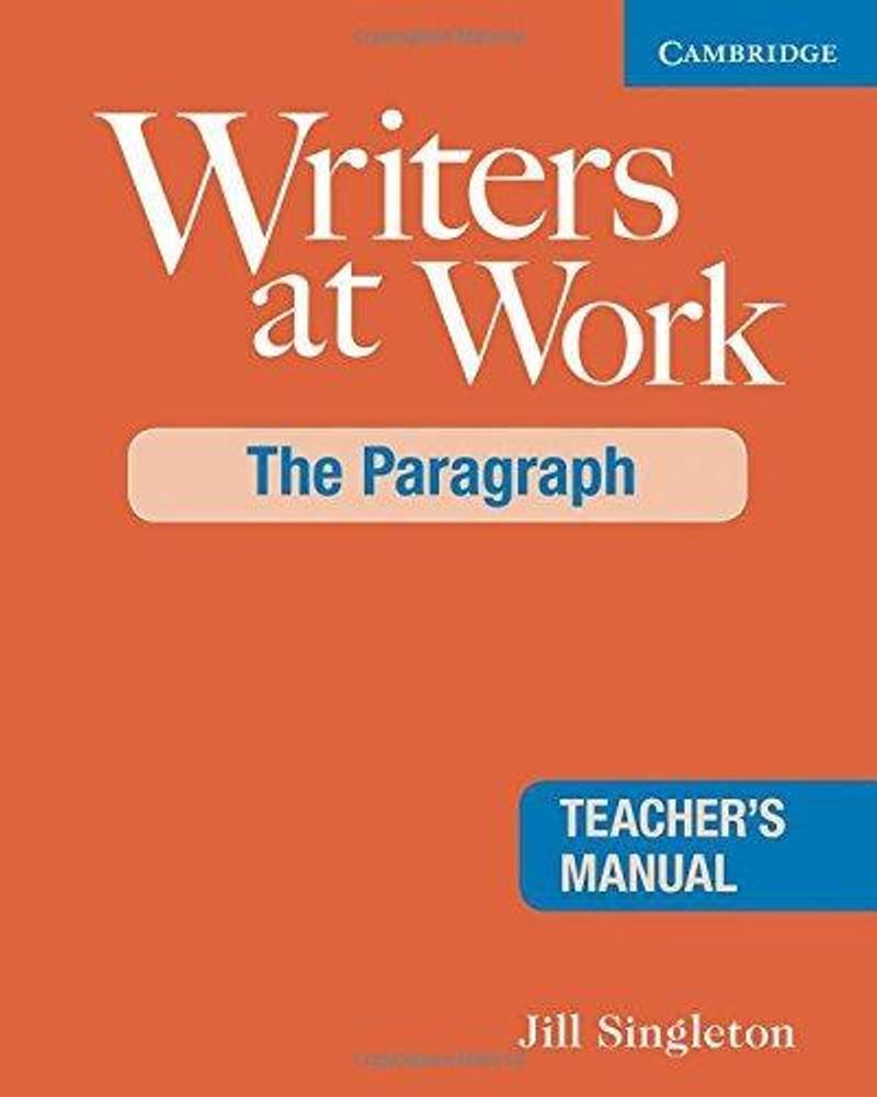 Writers at Work: The Paragraph Teacher&#39;s Manual