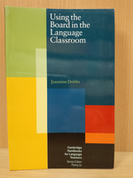 Using the Board in the Language Classroom (Cambridge Handbooks for Language Teachers)