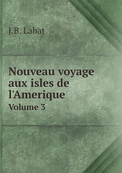 Nouveau voyage aux isles de l'Amerique. Volume 3 | J.B. Labat