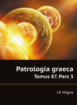 Patrologia graeca. Tomus 87. Pars 3 | J.P. Migne