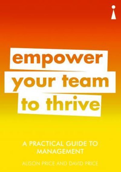 A Practical Guide to Management : Empower Your Team to Thrive