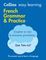 Collins Easy Learning - Easy
Learning French Grammar and
Practice: Trusted support for
learning (Second edition)