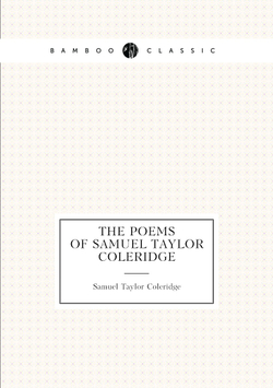The poems of Samuel Taylor Coleridge | Samuel Taylor Coleridge