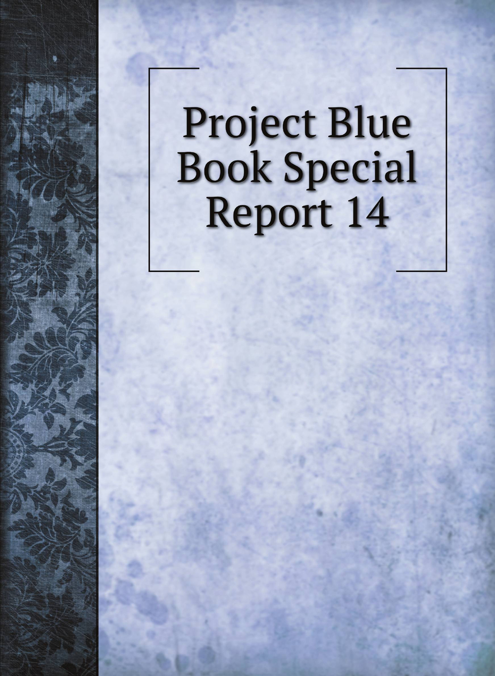 Project Blue Book Special Report 14 | United States Air Force
