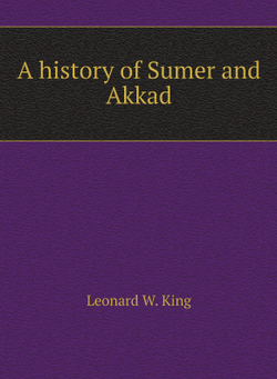 A history of Sumer and Akkad | Leonard W. King