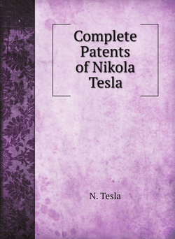 Complete Patents of Nikola Tesla | N. Tesla