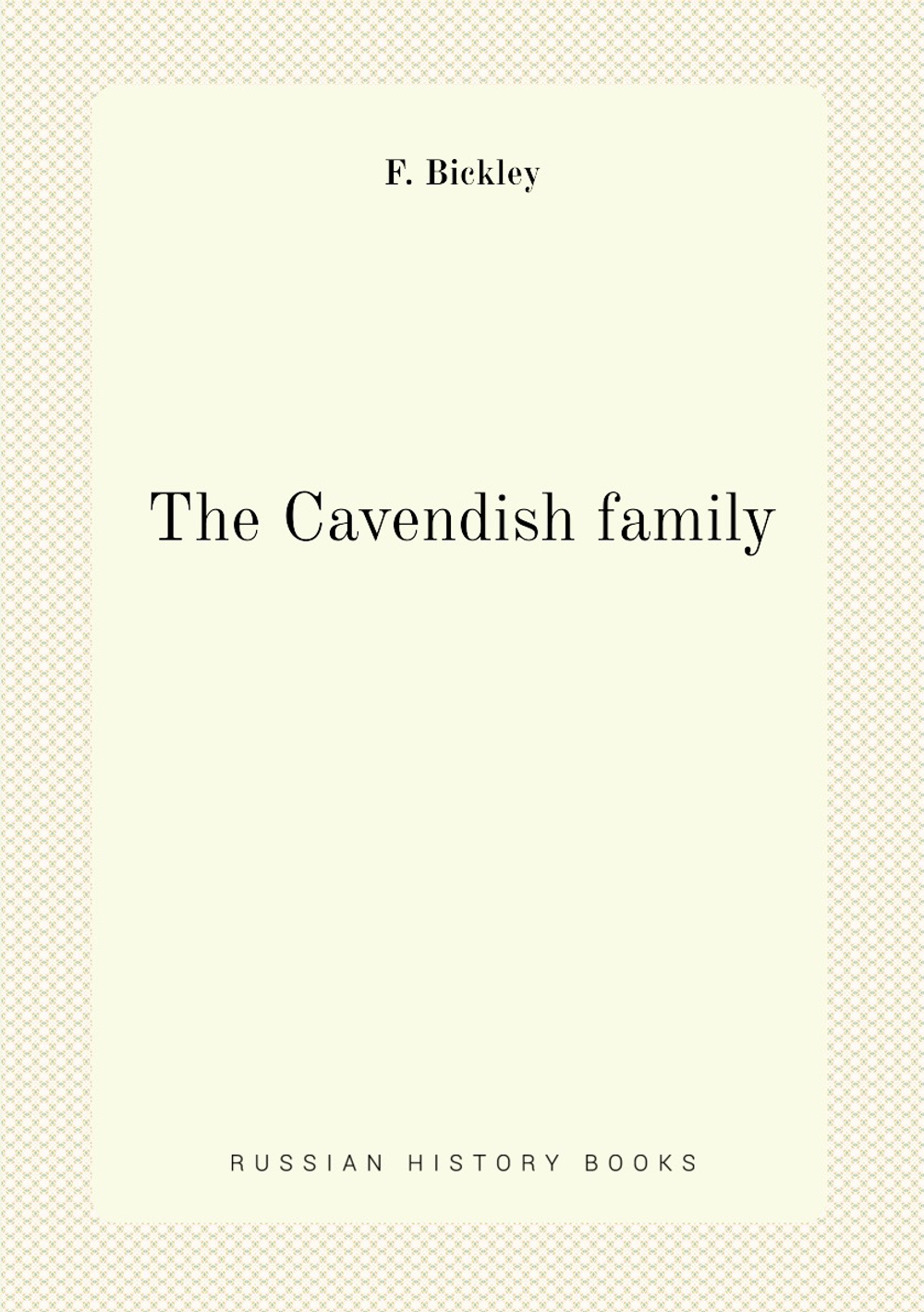 The Cavendish family | F. Bickley