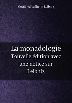 La monadologie. Тouvelle édition avec une notice sur Leibniz | Gottfried Wilhelm Leibniz