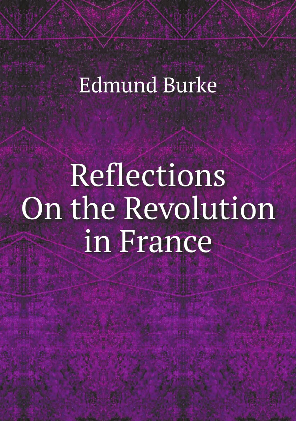 Reflections On the Revolution in France | Edmund Burke